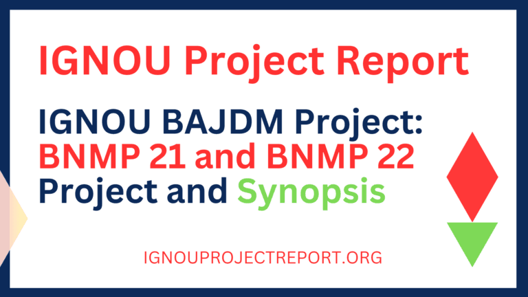 IGNOU BAJDM Project: BNMP 21 and BNMP 22 Project and Synopsis