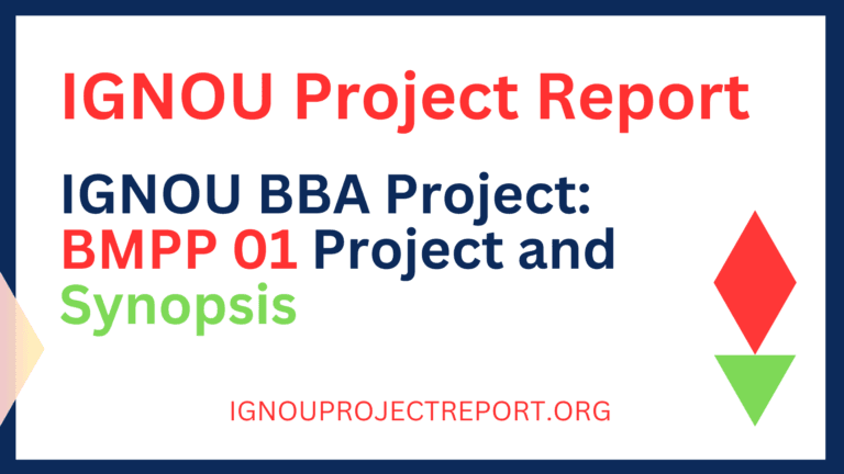 IGNOU BBA Project: BMPP 01 Project and Synopsis