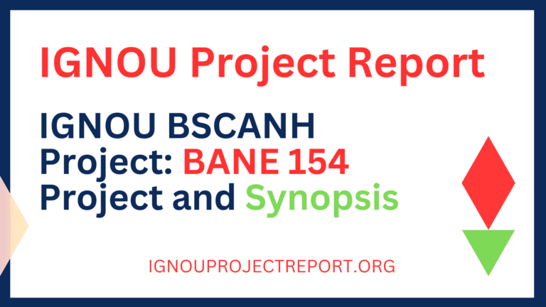 IGNOU BSCANH Project: BANE 154 Project and Synopsis