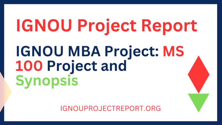 IGNOU MBA Project: MS 100 Project and Synopsis