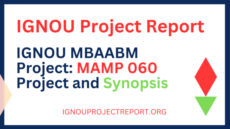 IGNOU MBAABM Project: MAMP 060 Project and Synopsis