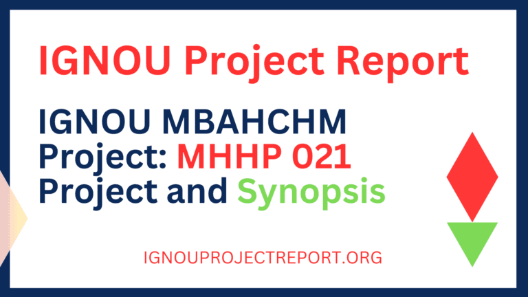 IGNOU MBAHCHM Project: MHHP 021 Project and Synopsis