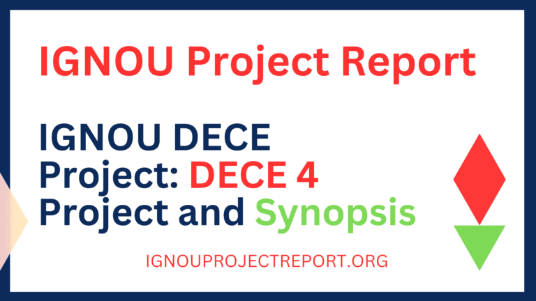 IGNOU DECE Project: DECE 4 Project and Synopsis