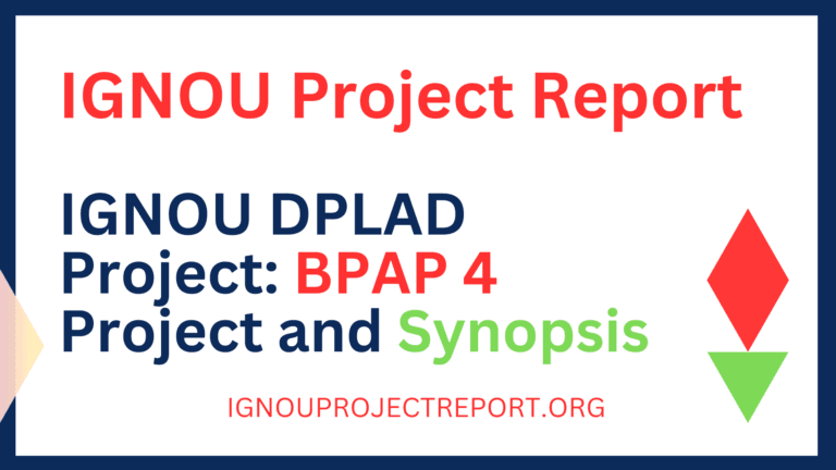 IGNOU DPLAD Project: BPAP 4 Project and Synopsis