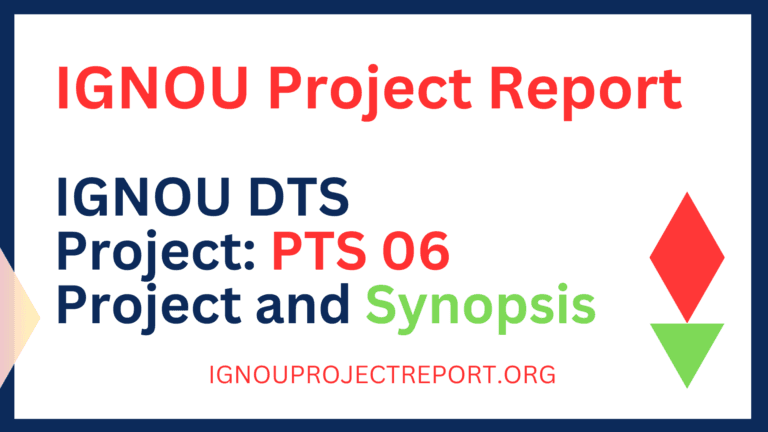 IGNOU DTS Project: PTS 06 Project and Synopsis