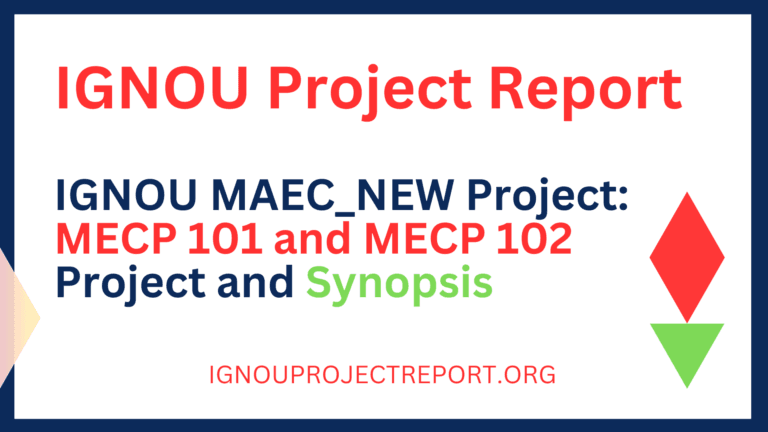 IGNOU MAEC_NEW Project: MECP 101 and MECP 102 Project and Synopsis