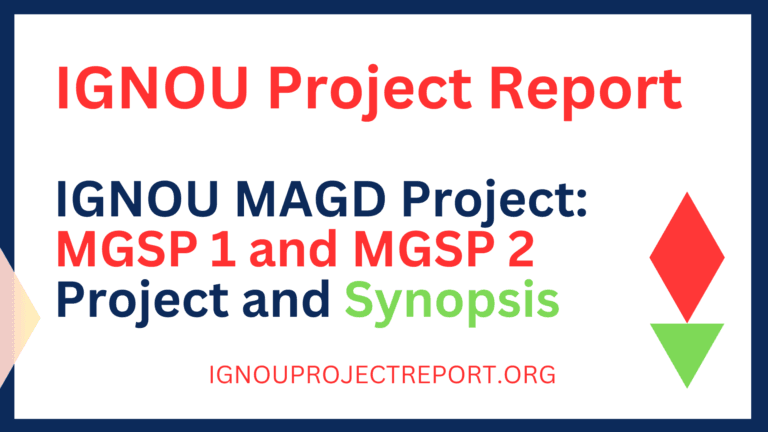 IGNOU MAGD Project: MGSP 1 and MGSP 2 Project and Synopsis