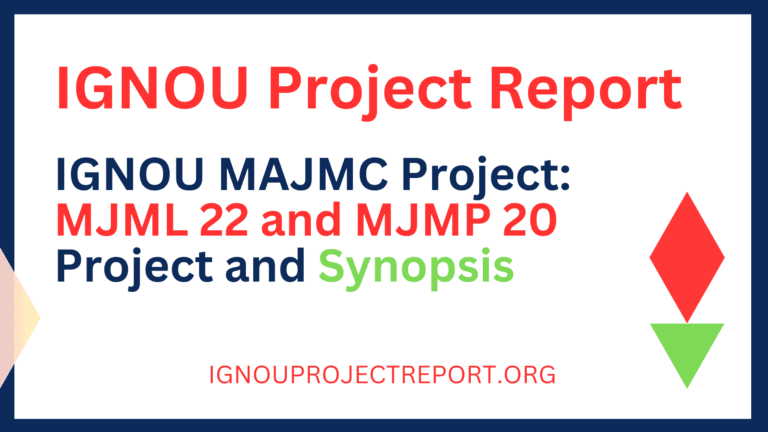 IGNOU MAJMC Project: MJML 22 and MJMP 20 Project and Synopsis