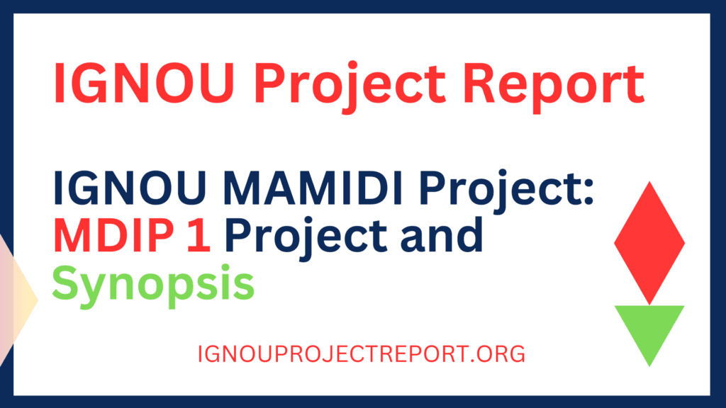 IGNOU MAMIDI Project: MDIP 1 Project and Synopsis