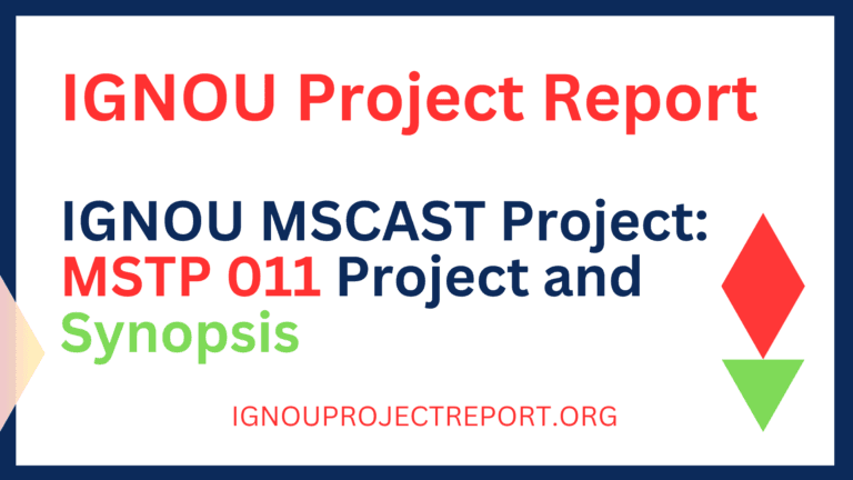 IGNOU MSCAST Project: MSTP 011 Project and Synopsis