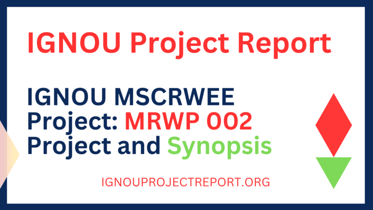 IGNOU MSCRWEE Project | MRWP 002 Project & MSCRWEE Project Synopsis