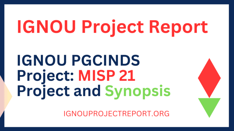 IGNOU PGCINDS Project: MISP 21 Project and Synopsis