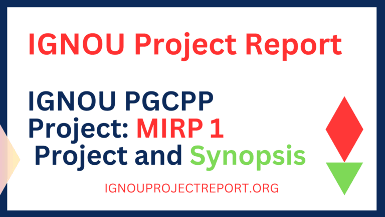 IGNOU PGCPP Project: MIRP 1 Project and Synopsis