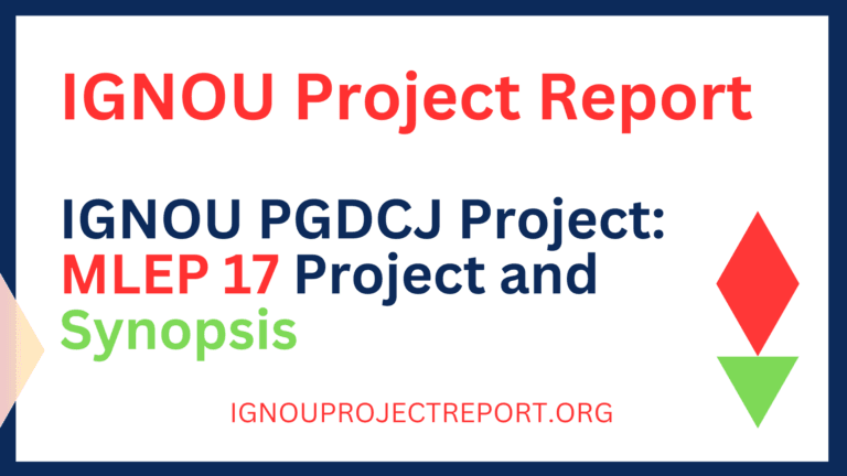 IGNOU PGDCJ Project: MLEP 17 Project and Synopsis