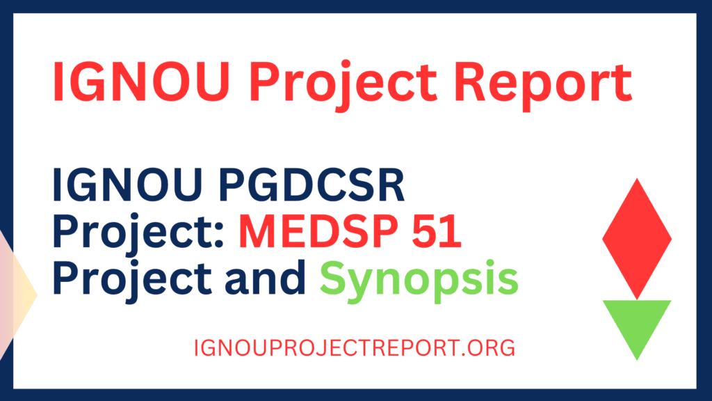 IGNOU PGDCSR Project: MEDSP 51 Project and Synopsis
