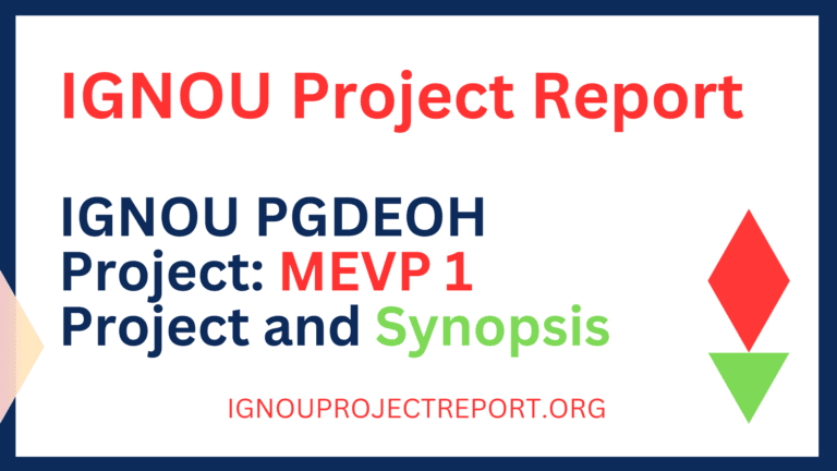 IGNOU PGDEOH Project: MEVP 1 Project and Synopsis