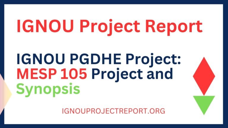 IGNOU PGDHE Project: MESP 105 Project and Synopsis