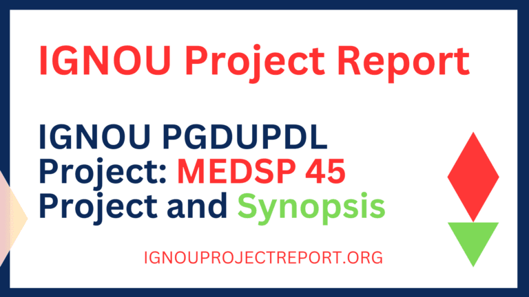 IGNOU PGDUPDL Project: MEDSP 45 Project and Synopsis