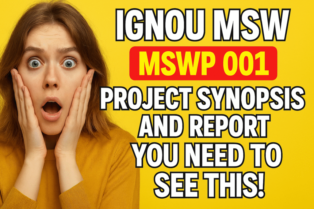 IGNOU MSW Project | MSWP 1 Project & MSW Project Synopsis